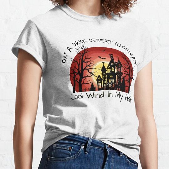 Discover On A Dark Desert Highway Cool Wind In My Hair Witch T-shirts