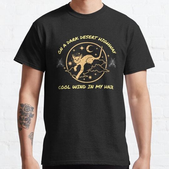 Discover On A Dark Desert Highway Cool Wind In My Hair T-shirts