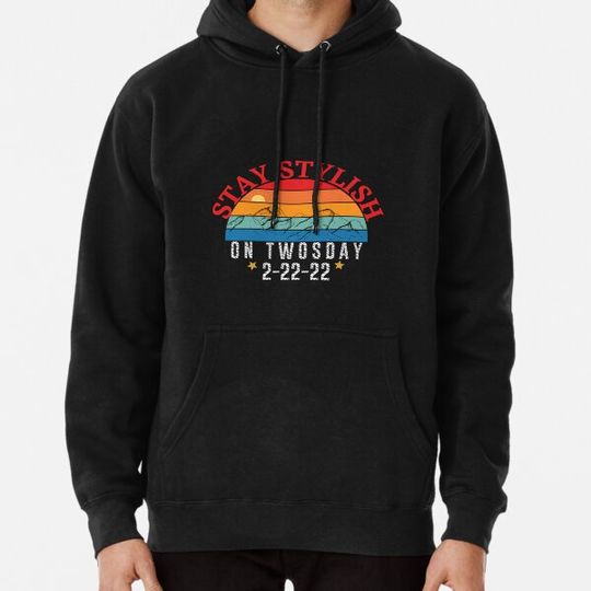 Discover stay stylish 2-22-22 Hoodies