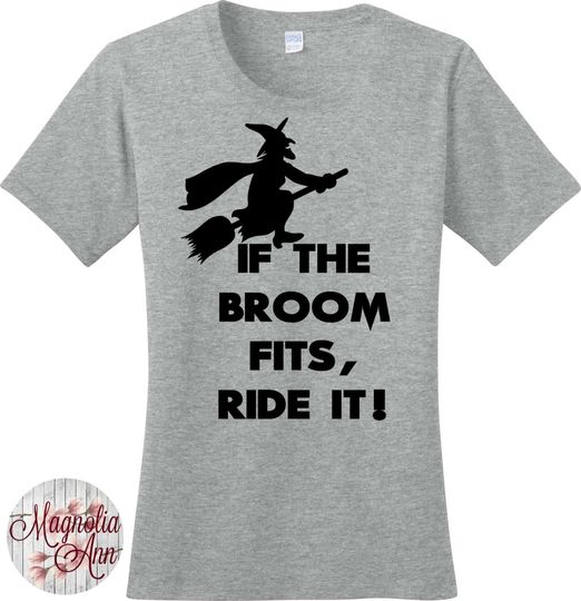 Discover If The Broom Fits, Ride It! Witch Halloween Women's Graphic T-shirt 7 Different Colors in Sizes Small-4X, Plus Size