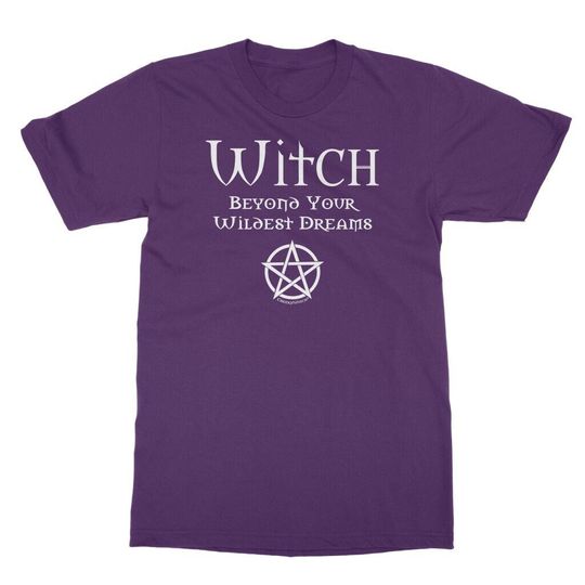 Discover Wiccan Pagan Clothing ~ Witch Beyond Your Wildest Dreams ~ Cheeky Witch Size inclusive ~ Plus Size T-Shirt S, M, L, XL, 2XL, 3XL, 4XL, 5XL
