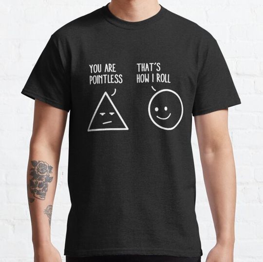Discover you are pointless that is how i roll math funny pun T-shirts