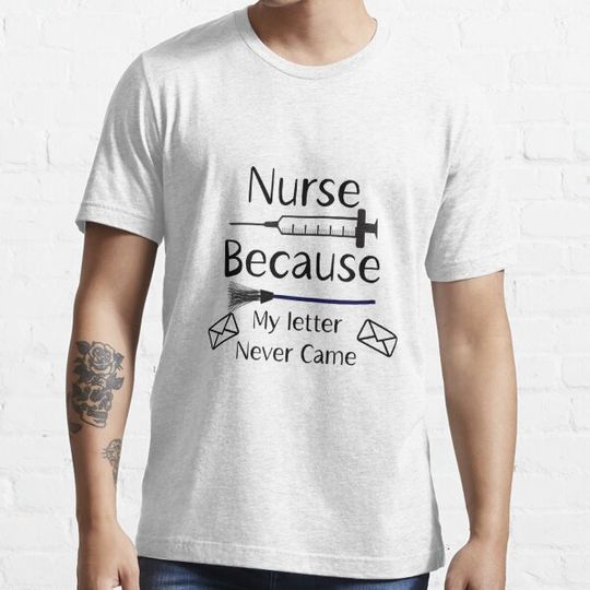 Discover Nurse Because My Letter Never Came, Funny Halloween Nurse Gifts Ideas T-shirts