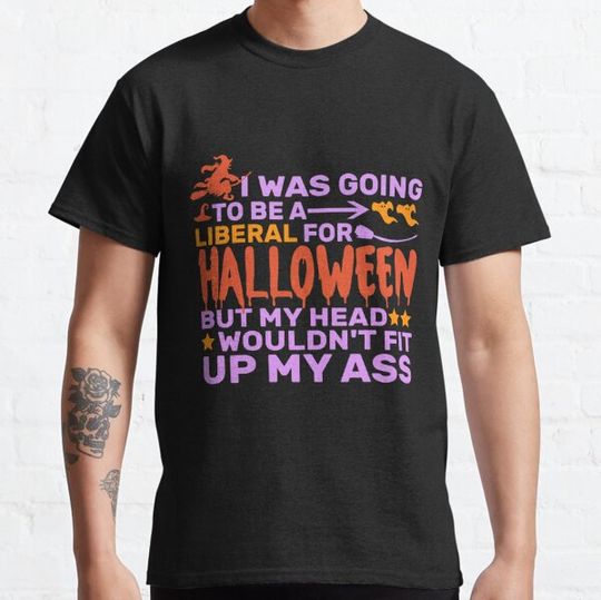 Discover i was going to be a liberal for halloween funny halloween gift idea to celebrate T-shirts