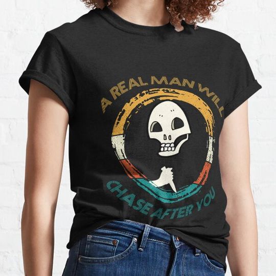 Discover A Real Man Will Chase After You T-shirts