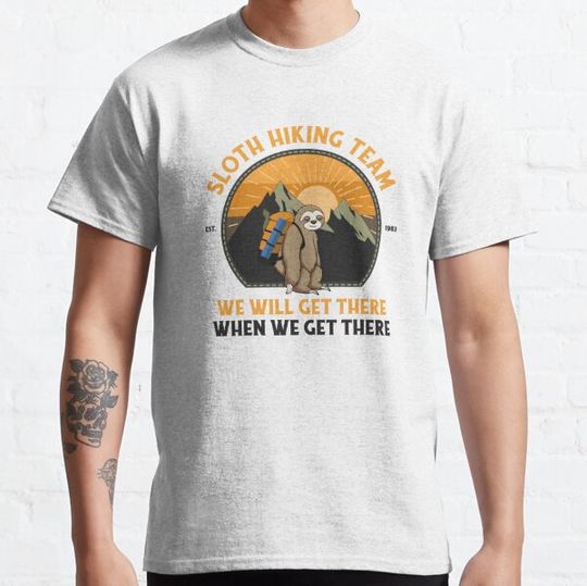 Discover Sloth Hiking Team We Will Get There When We Get There T-shirts