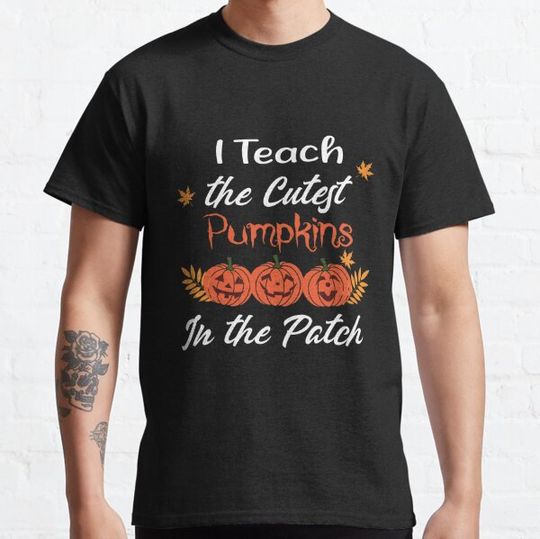 Discover I Teach the Cutest Pumpkins in the Patch , Halloween Pre-K Teacher, Fall Teacher , Pumpkins , Pumpkin Teacher, Cute Teacher T-shirts