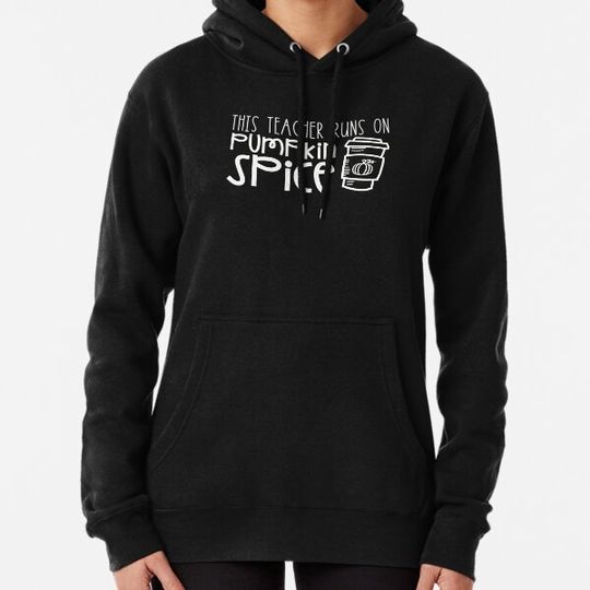 Discover This Teacher Runs on Pumpkin Spice Hoodies