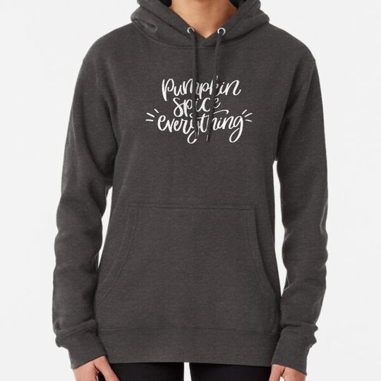 Discover Pumpkin Spice Everything Hoodies
