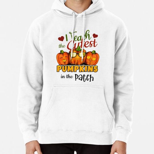 Discover I teach the cutest pumpkins in the patch - Halloween pumpkin gift for Teachers - White Version Hoodies
