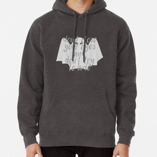 Discover Don't close your eyes and don't try to hide Hoodies