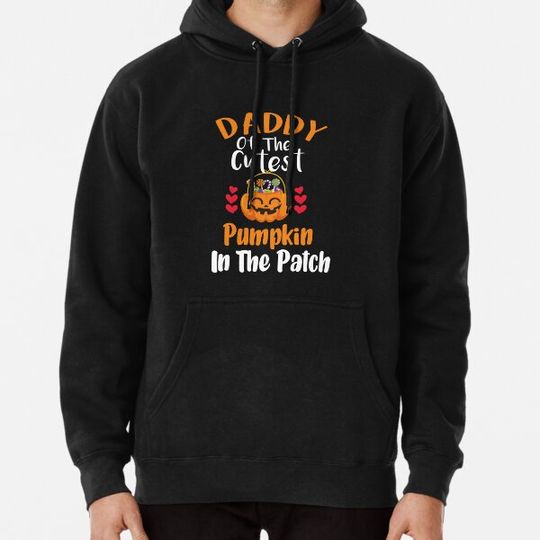 Discover Daddy Of The Cutest Pumpkin In The Patch Hoodies