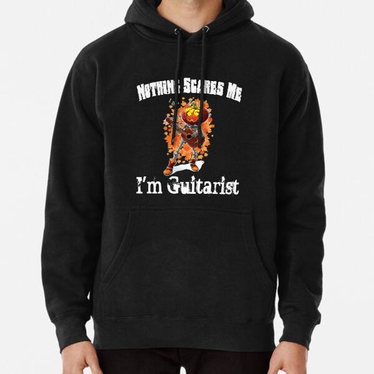 Discover Nothing Scares Me, I'm a Guitarist, Funny Halloween costume, Hoodies