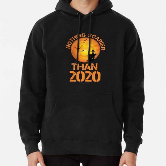 Discover Nothing scarier than 2020 Hoodies
