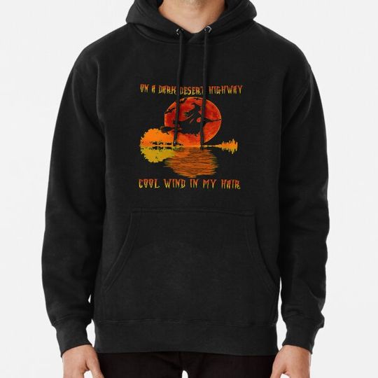 Discover On A Dark Desert Highway Witch Feel Cool Wind In My Hair Hoodies