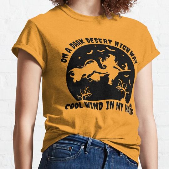 Discover On A Dark Desert Highway Cool Wind In My Hair T-shirts