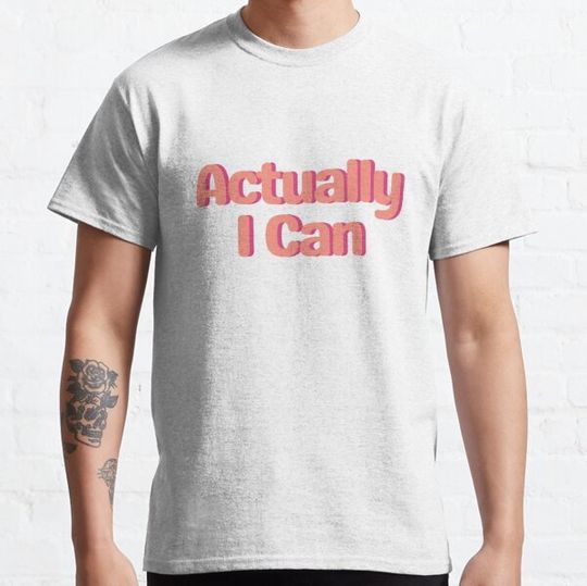 Discover Actually I Can T-shirts