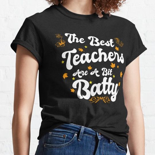 Discover The Best Teachers Are A Bit Batty T-shirts