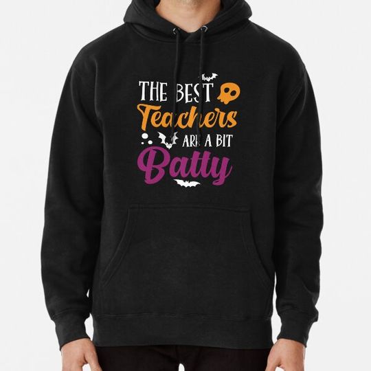Discover The Best Teachers Are A Bit Batty - Halloween Teacher Hoodies