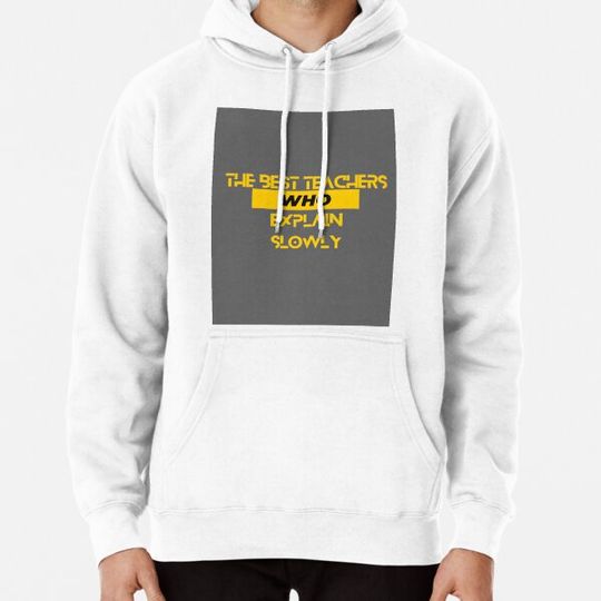 Discover the best teachers who explain slowly Hoodies