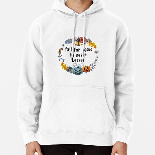 Discover Fall For Jesus He Never Leaves Hoodies