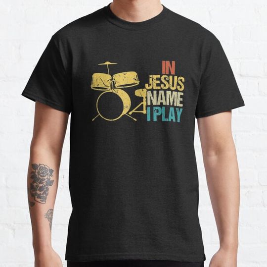 Discover In Jesus Name I Play for Drums Christian Music Lover T-shirts