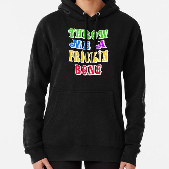 Discover Throw Me A Frickin Bone Hoodies