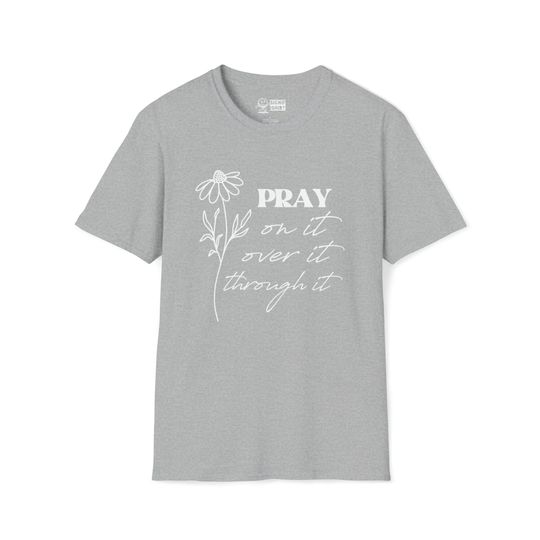 Discover Pray On It T-Shirt Over It Through it