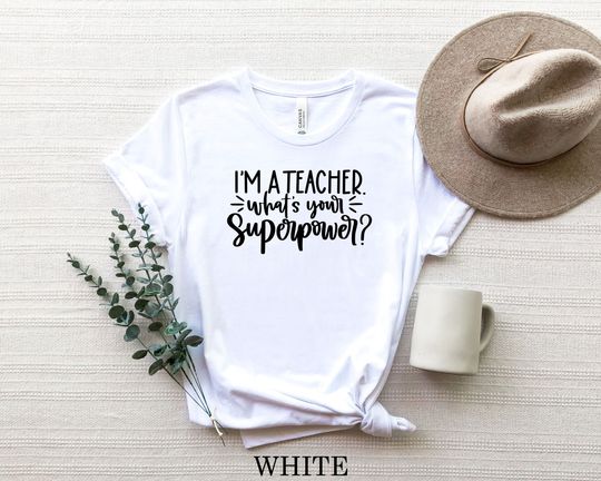 Discover I Am a Teacher Superpower Shirt
