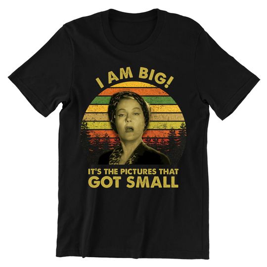 Discover Norma Desmond I Am Big It's The Pictures That Got Small Vintage T-Shirt, Movies Quote Unisex TShirt