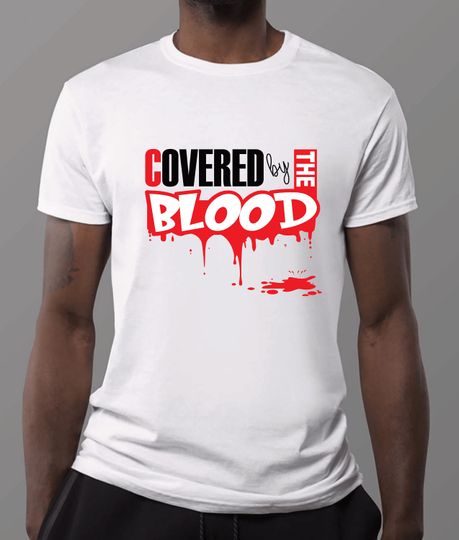 Discover Covered By The Blood T- Shirt