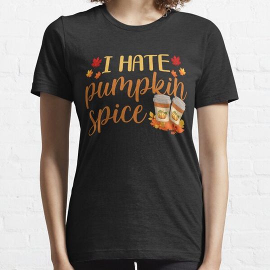 Discover I Hate Pumpkin Spice Fall Season T-shirts