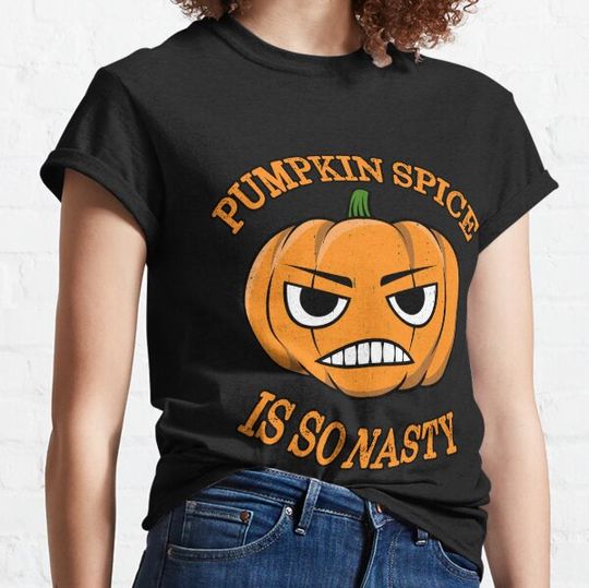 Discover Pumpkin Spice is Nasty T-shirts