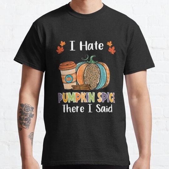 Discover I Hate Pumpkin Spice There I Said Leopard Fall Thanksgiving T-shirts