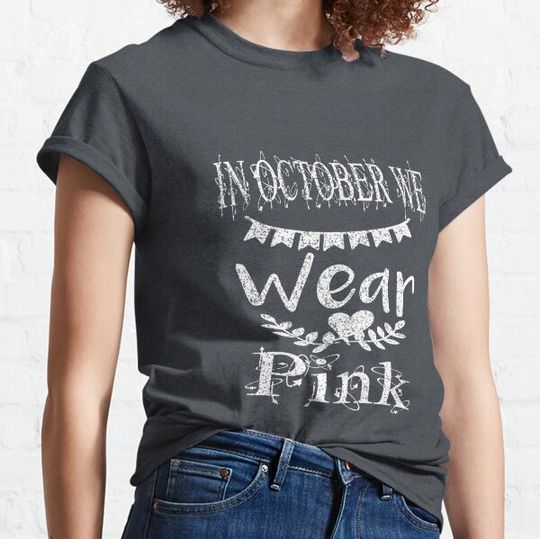 Discover IN OCTOBER WE WEAR PINK T-shirts