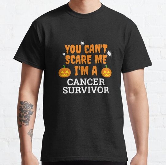 Discover You Can't scare me  I'm a cancer survivor Halloween T-shirts