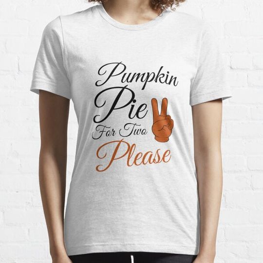 Discover Pumpkin Pie For Two Please Pregnant Thanksgiving Pregnancy T-shirts