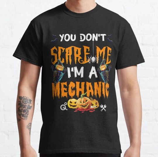 Discover You Don't Scare Me I'm A Mechanic Halloween Costume T-shirts