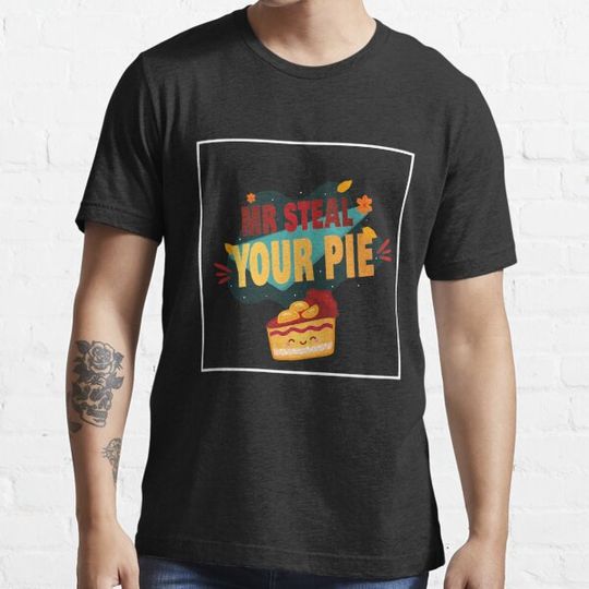 Discover Funny Thanksgiving Quote Mr Steal Your Pie Cool Thanksgiving shirt T-shirts