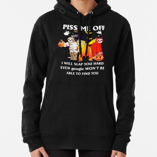 Discover Piss Me Off I Will Slap You So Hard Halloween Hoodies