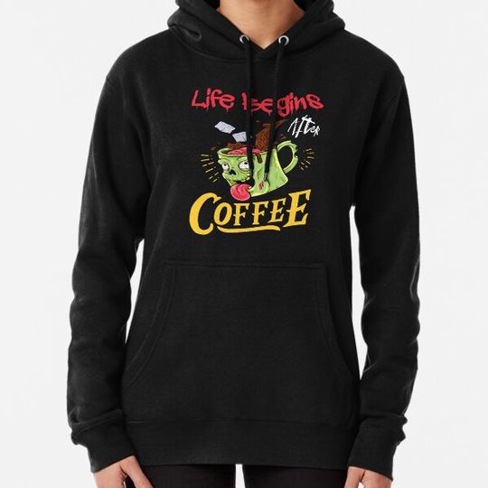 Discover LIFE BEGINS AFTER COFFEE ZOMBIE MONSTER Hoodies