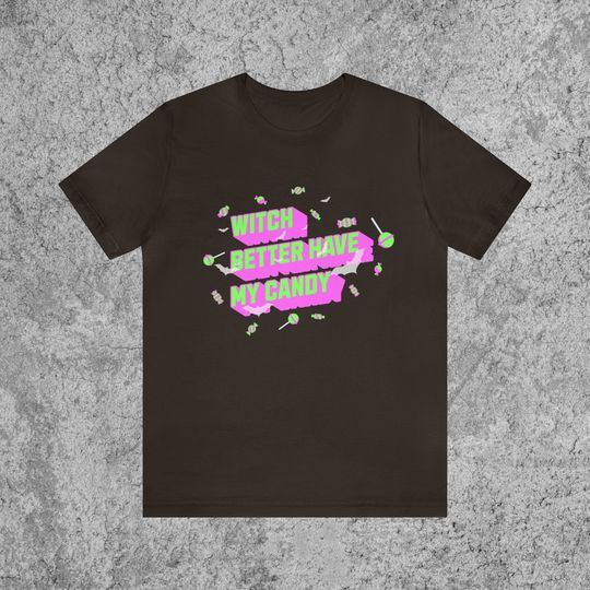 Discover Witch Better Have My Candy Unisex Shirt, Halloween Shirts, Festive Design T Shirt, Funny Witch Phrase TShirt, Candy Tee, Holiday Design Top