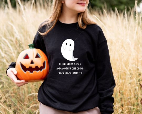 Discover If One Door Closes And Another One Opens Your House Is Haunted Sweatshirt, Funny Halloween Ghost Shirt, Halloween Humor, Boo Crew Sweater