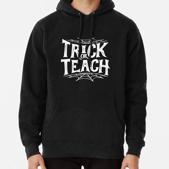 Discover Trick Or Teach for halloween teachers Hoodies