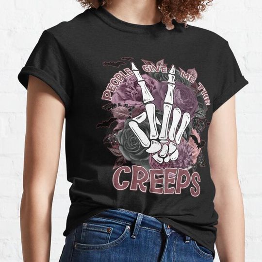 Discover People Give Me The Creeps T-shirts