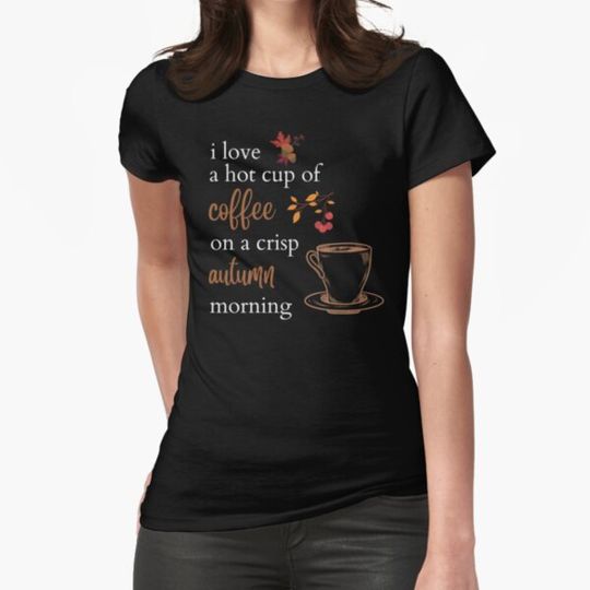 Discover I love a hot cup of coffee on a crisp autumn morning  shirt, funny shirt, gift shirt, autumn shirt, pumpkin shirt, fall shirt. T-shirts