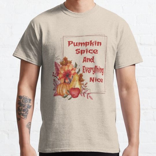 Discover Pumpkin spice and everything nice T-shirts