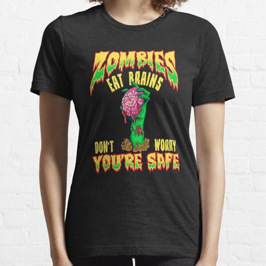 Discover Funny Zombies Eat Brains Don't Worry You're Safe T-shirts