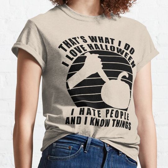 Discover That's What I Do I Love Halloween I Hate People And I Know Things - Funny Halloween Pun Gift T-shirts