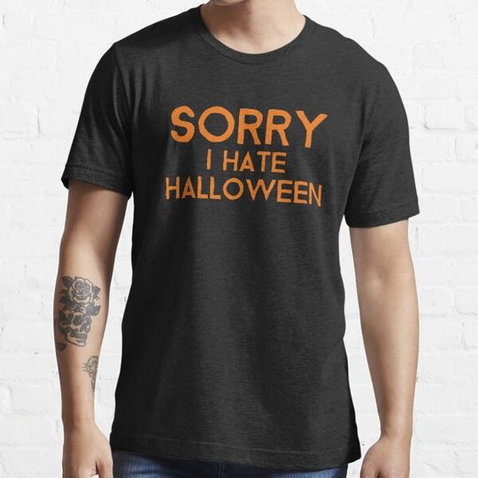 Discover Sorry I Hate Halloween T-shirts